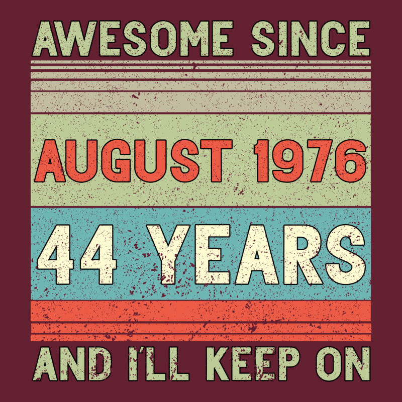 Awesome Since August 1976 44 Years And I Ll Keep On Classic Tee by Bettercallsaul | Teevron