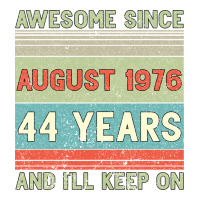 awesome since august 1976 44 years and i ll keep on | Teevron