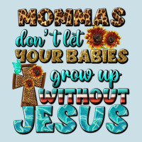 Mommas Don't Let Your Babies Grow  Up Without Jesus Ladies Tee | Teevron
