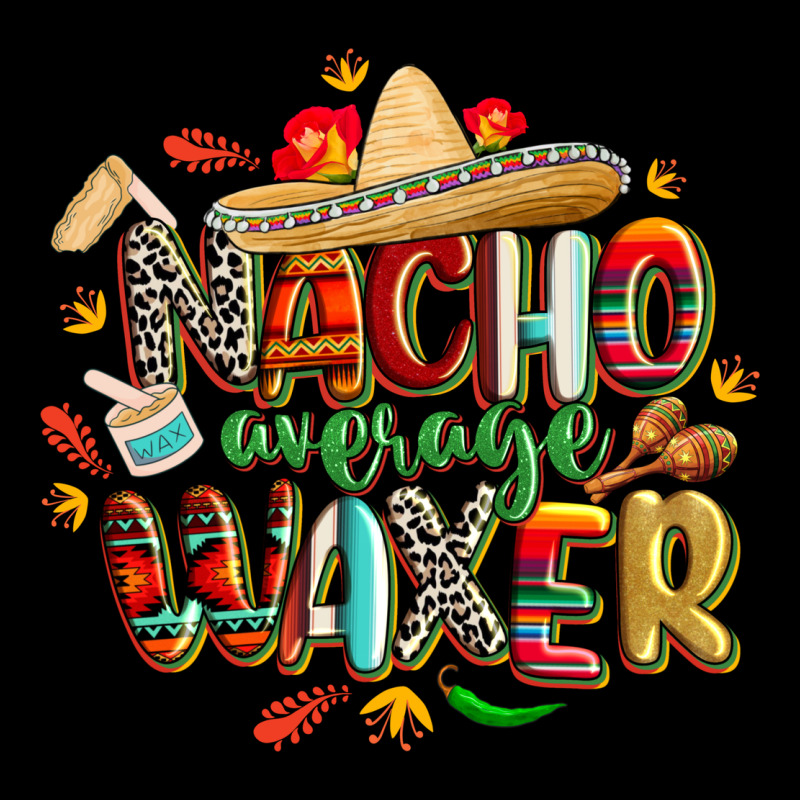 Cinco De Mayo Nacho Average Waxer Long Sleeve Tee by CowGirlArtShop | Teevron