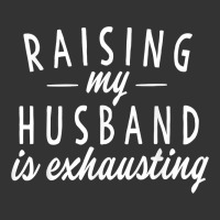 raising my husband is exhausting wife gifts funny | Teevron