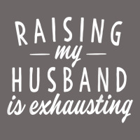 Raising My Husband Is Exhausting Wife Gifts Funny Classic Tee | Teevron