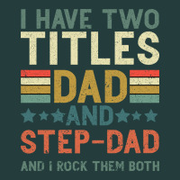 I Have Two Tıtles Dad And Step Dad And I Rock Them Classic Tee | Teevron