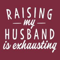 Raising My Husband Is Exhausting Wife Gifts Funny Premium Hoodie | Teevron