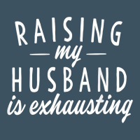 Raising My Husband Is Exhausting Wife Gifts Funny Urban Heavy Tee | Teevron