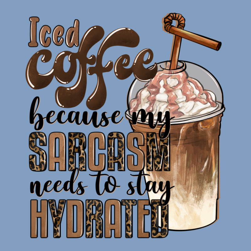 Iced Coffee Because My Sarcasm Needs To Stay Hydrated Urban Hoodie by BarkalooDesign | Teevron