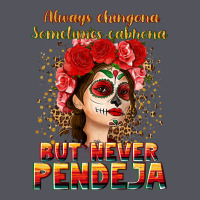 Always Chingona Sometimes Cabrona But Never Pendej Vintage Hoodie | Teevron