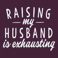 Raising My Husband Is Exhausting Wife Gifts Funny Premium Tee | Teevron