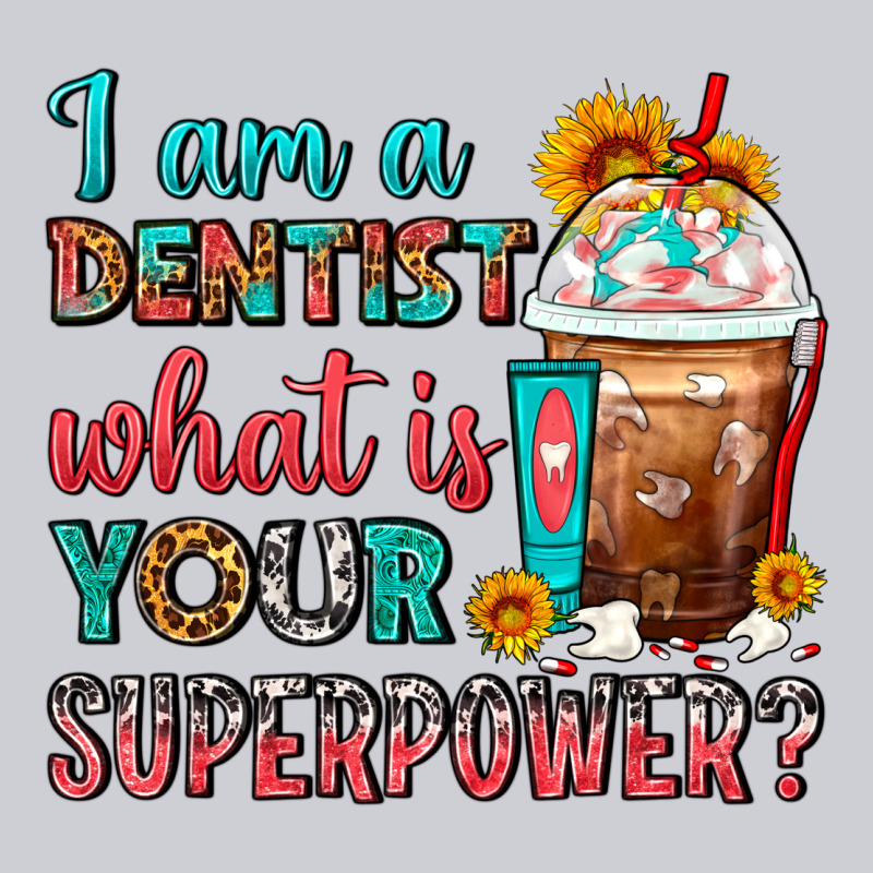 I Am A Dentist What Is Your Superpower Frappe Heavyweight Sweatshirt by FaDigitalArtStudio | Teevron