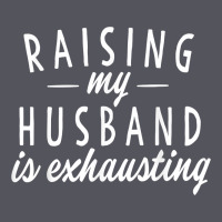 Raising My Husband Is Exhausting Wife Gifts Funny Vintage Hoodie | Teevron