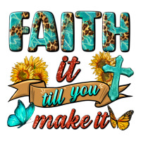 Faith It Till You Make It | Teevron