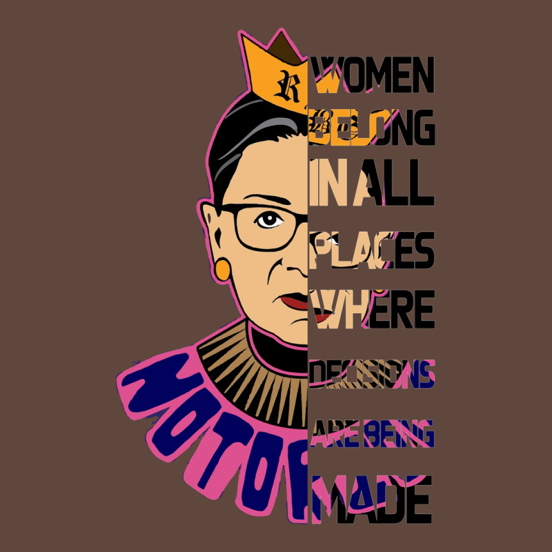 Rbg Ruth Bader Ginsburg Women Belong In All Places Classic Tee by Bettercallsaul | Teevron