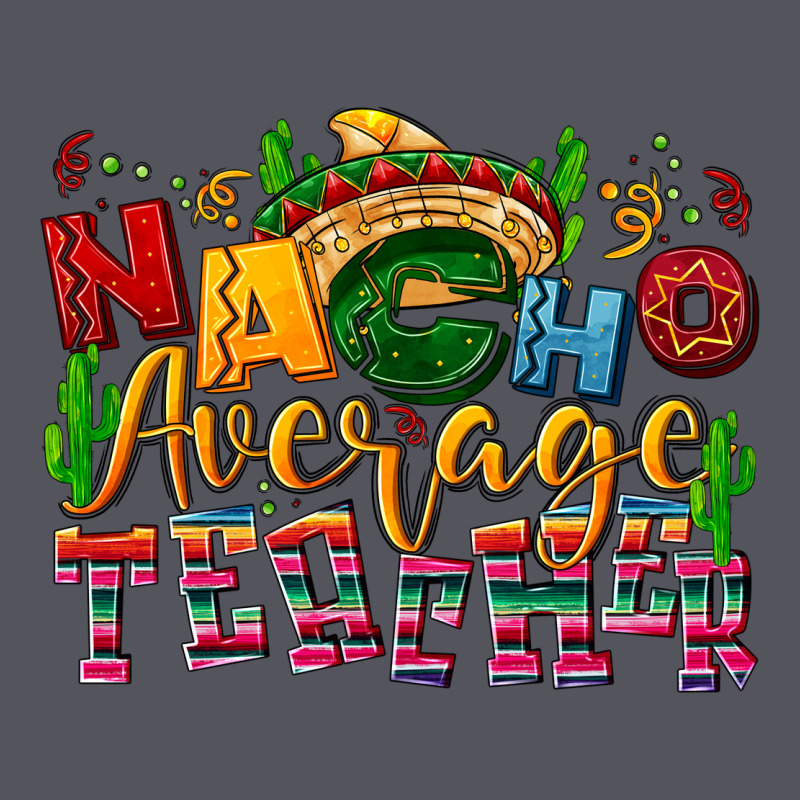 Nacho Average Teacher Vintage Hoodie by NancyCooperArtShop | Teevron