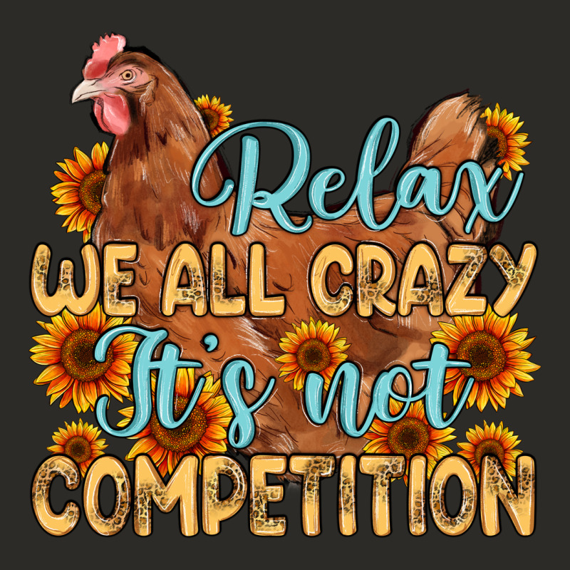Relax We All Crazy It S Not Competition Heavy Core Tee by MaliasSmallBusiness | Teevron