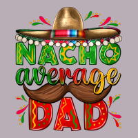 Nacho Average Dad With Mustache Vintage Tee | Teevron
