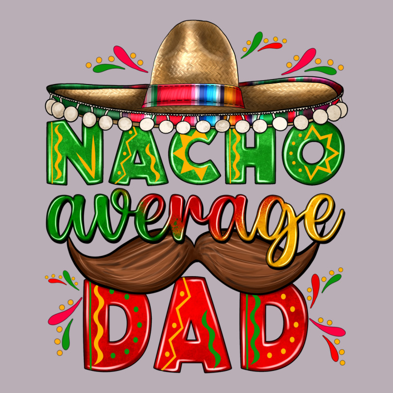 Nacho Average Dad With Mustache Vintage Tee by texasbilliewilder | Teevron