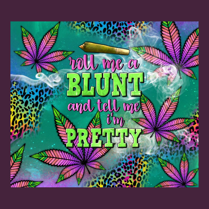 Roll Me A Blunt And Tell Me I'm Pretty Long Sleeve Tee by TumblerDesignByShophia | Teevron
