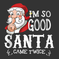 i'm so good santa came twice christmas pajama funn | Teevron