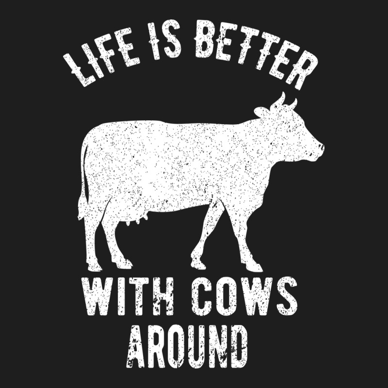 Life Is Better With Cows Around Classic Tee by Bettercallsaul | Teevron
