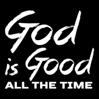 God Is Good All The Time Christian Worship Heavy Core Tee | Teevron