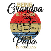 Being Grandpa İs An Honor Being Papa İs Priceless | Teevron