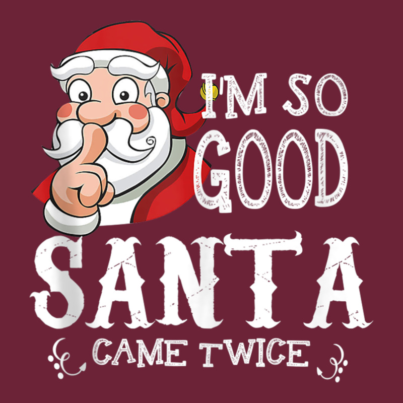 I'm So Good Santa Came Twice Christmas Pajama Funn Long Sleeve Tee by tuanDangUi | Teevron