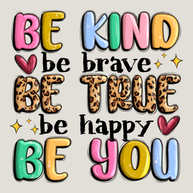 Be Kind Be Brave Be True Be Happy Be You Heavy Core Tee by MaliasSmallBusiness | Teevron