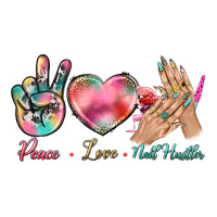 Peace Love Nail Hustler | Teevron
