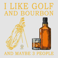 I Like Bourbon And Golf And Maybe 3 People Whiskey Premium Sweatshirt | Teevron