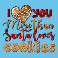 I Love You More Than Santa Loves Cookies Premium Sweatshirt | Teevron