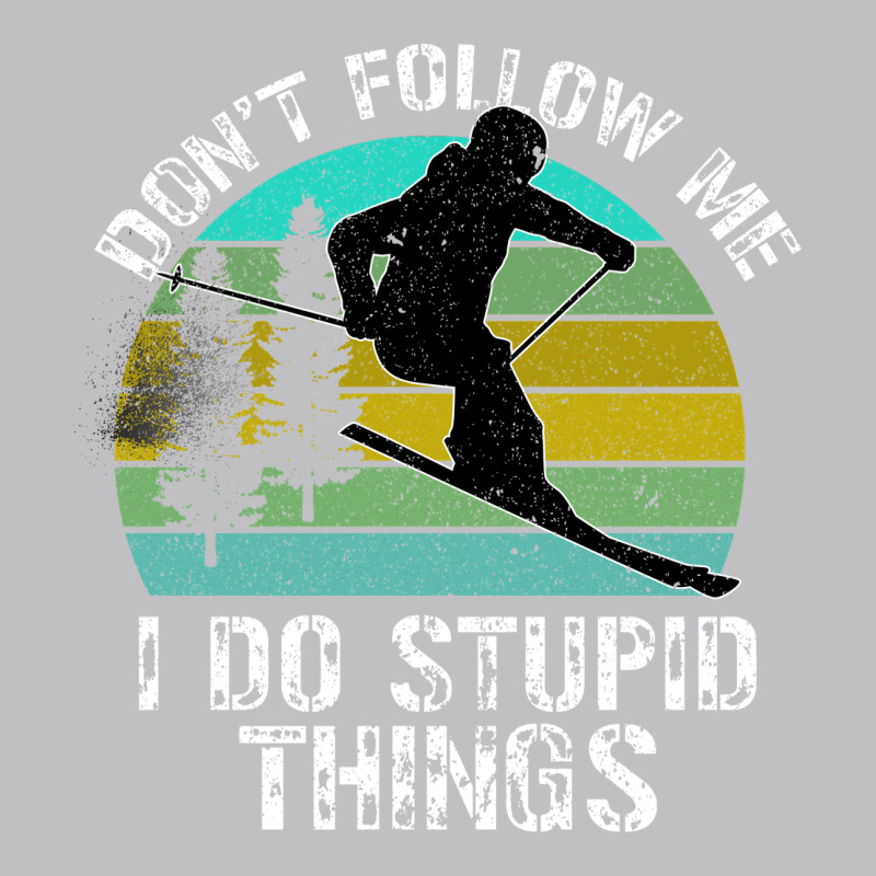Don T Follow Me I Do Stupid Things Classic Tee by Bettercallsaul | Teevron