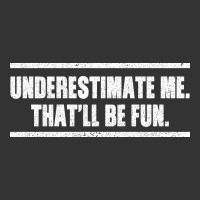 Underestimate Me That ll be Fun | Teevron