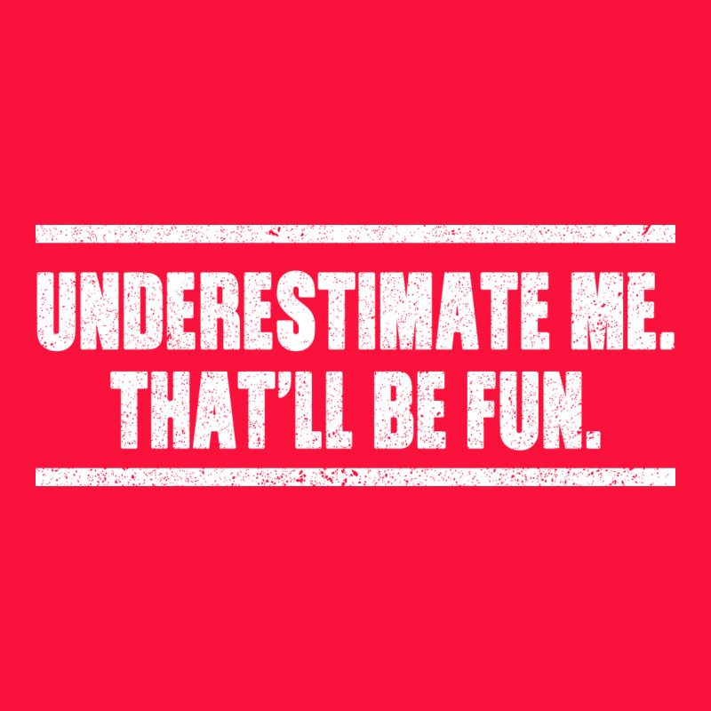 Underestimate Me That Ll Be Fun Classic Tee by Bettercallsaul | Teevron