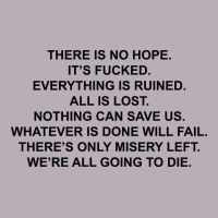 There Is No Hope Its Fucked Everything Is Ruined Vintage Tee | Teevron