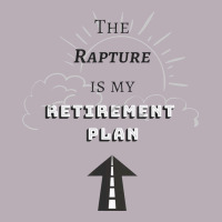 The Rapture Is My Retirement Plan Bible Heaven Jesus Vintage Tee | Teevron