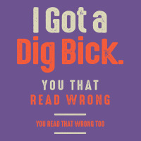 I Got A Dig Bick Funny Sarcastic Humor Vintage Tee | Teevron