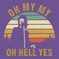 Oh My My Oh Hell Yes Petty Funny Music Fans Gifts Vintage Tee | Teevron
