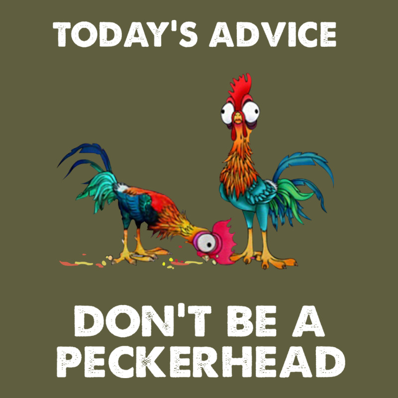 Hei Hei Today's Advice Don't Be A Peckerhead Vintage Tee by ArtChic | Teevron
