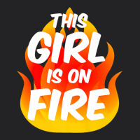 This Girl Is On Fire Fierce Lady Woman Power Go Girls Fiery Vintage Tee | Teevron