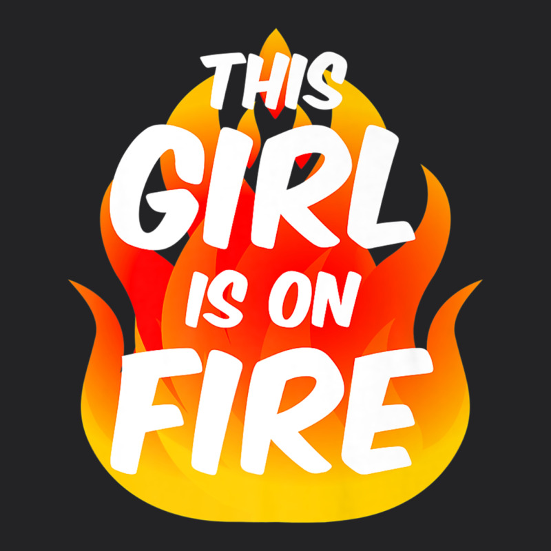 This Girl Is On Fire Fierce Lady Woman Power Go Girls Fiery Vintage Tee by StudioElite | Teevron