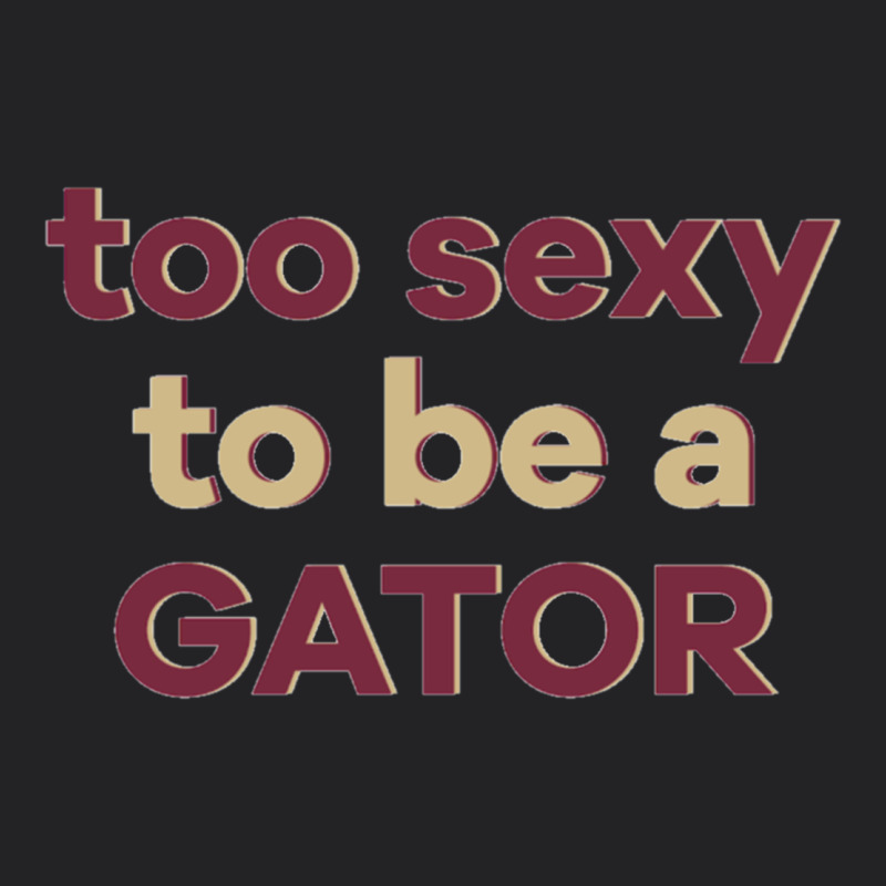 Too Sexy To Be A Gator Vintage Tee by PixelFlow | Teevron