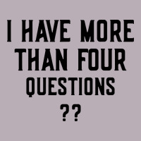 I Have More Than Four Questions Vintage Tee | Teevron