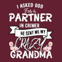 I Asked God For A Partner In Crime He Sent Me My Crazy Grandma Classic Tee | Teevron