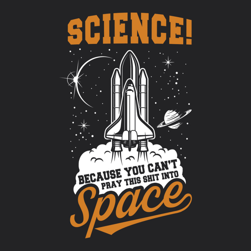 Science: Because You Can't Pray This Shit Into Space Vintage Tee by artisFamous | Teevron