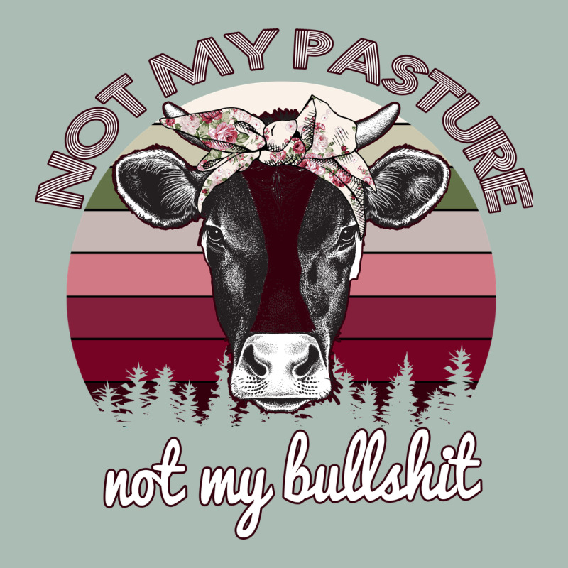Not My Pasture Not My Bullshit Classic Tee by Bettercallsaul | Teevron