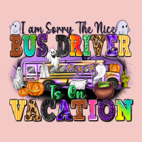 I Am Sorry The Nice Bus Driver Is On Vacation Urban Heavy Tee | Teevron