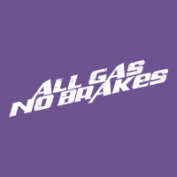 All Gas No Brakes For Dark Vintage Tee | Teevron