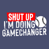 Shut Up I'm Doing Game Changer Baseball Vintage Tee | Teevron