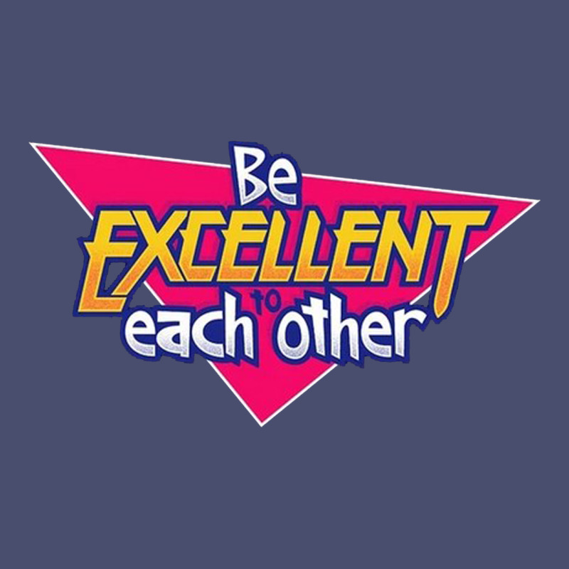 Be Excellent To Each Other Vintage Tee by artisFamous | Teevron