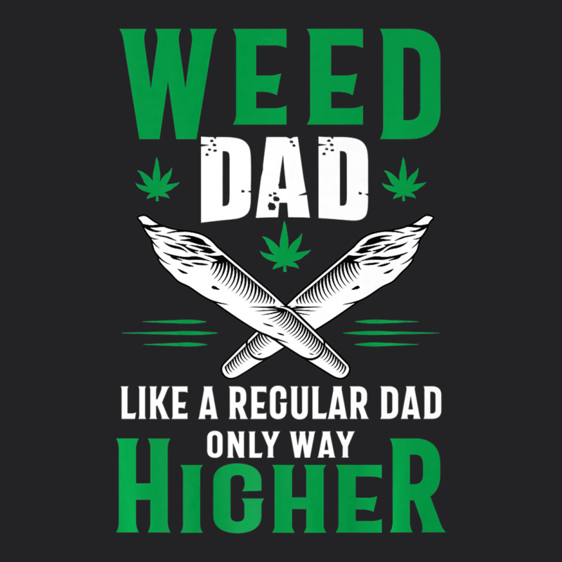 Weed Dad Le.ga.li.ze Ma.riju.a.na Pot Weed Gift   T Shirt Vintage Tee by artisFamous | Teevron